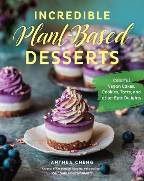 Cookbook Incredible Plant-Based Desserts, Anthea Cheng