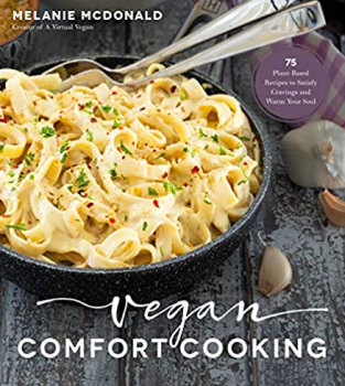 Vegan Comfort Cooking by Melanie McDonald