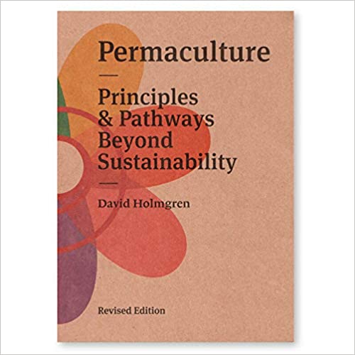 Permaculture: Principles and Pathways Beyond Sustainability